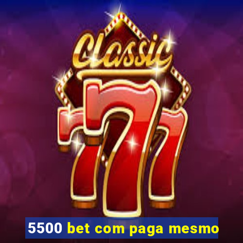 5500 bet com paga mesmo